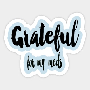 Grateful for My Meds Sticker